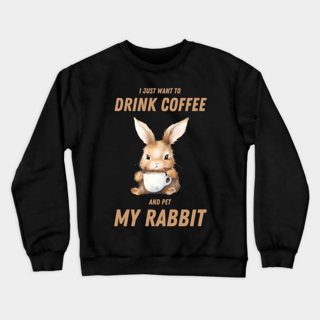 I just want to drink coffee and pet my rabbit Crewneck Sweatshirt by in leggings